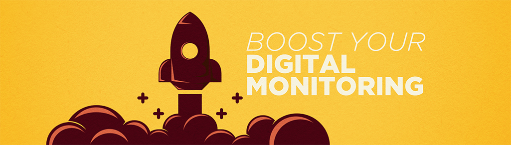 Boost your digital monitoring