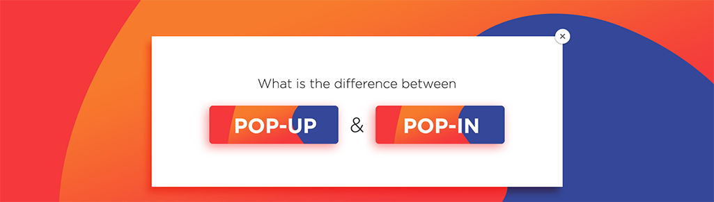 The difference between pop-up and pop-in