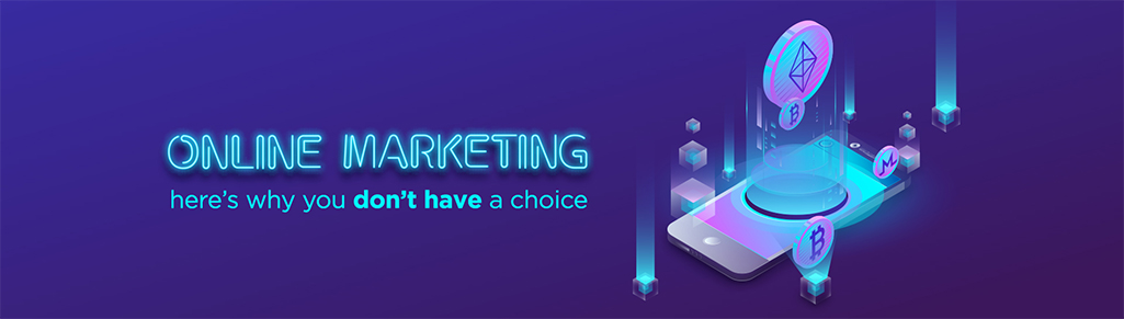 Online marketing: here’s why you don’t have a choice