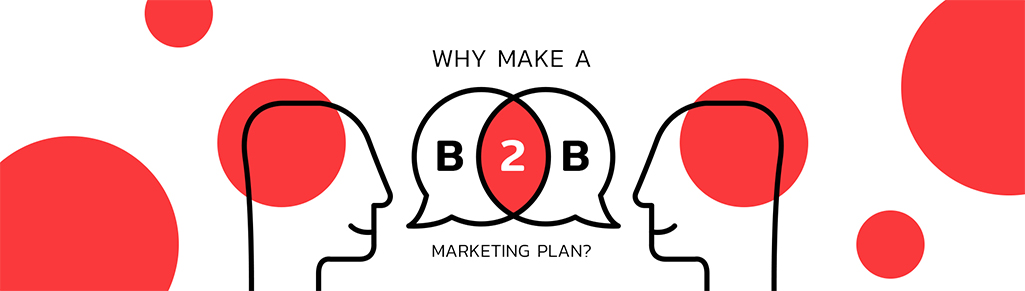 Why make a B2B marketing plan?
