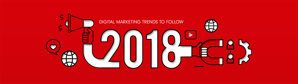 2018 digital marketing trends to follow