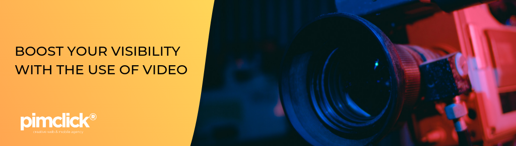 Boost your visibility with the use of video