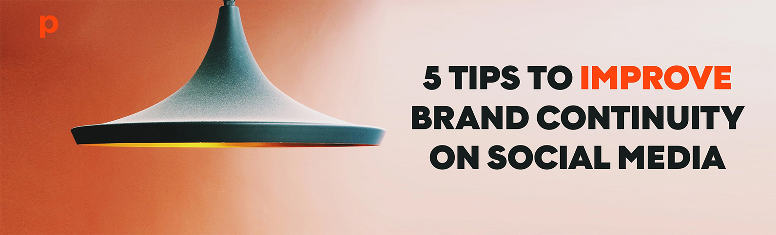 5 Tips to Improve Brand Continuity on Social Media