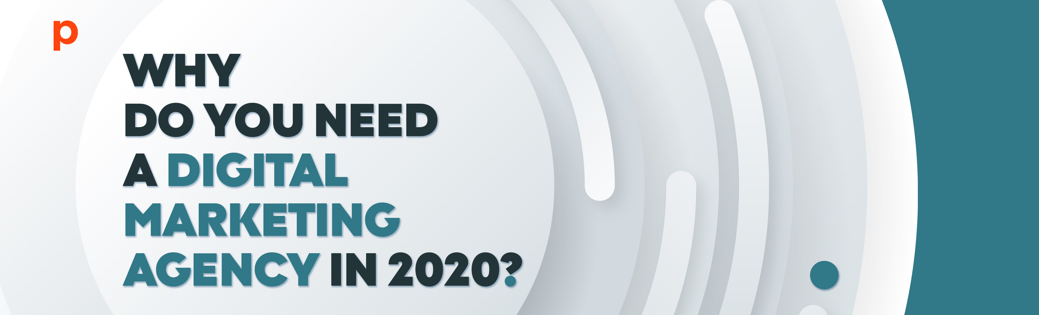 Why do you need a digital marketing agency in 2020?