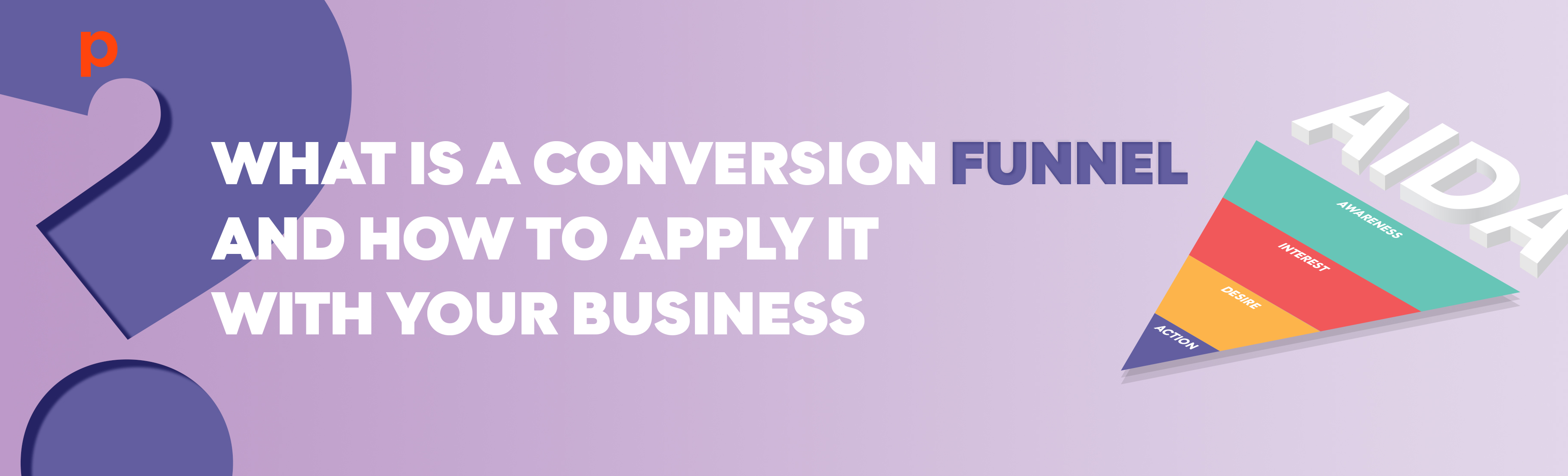 What is a Conversion Funnel and How to Apply it with your Business