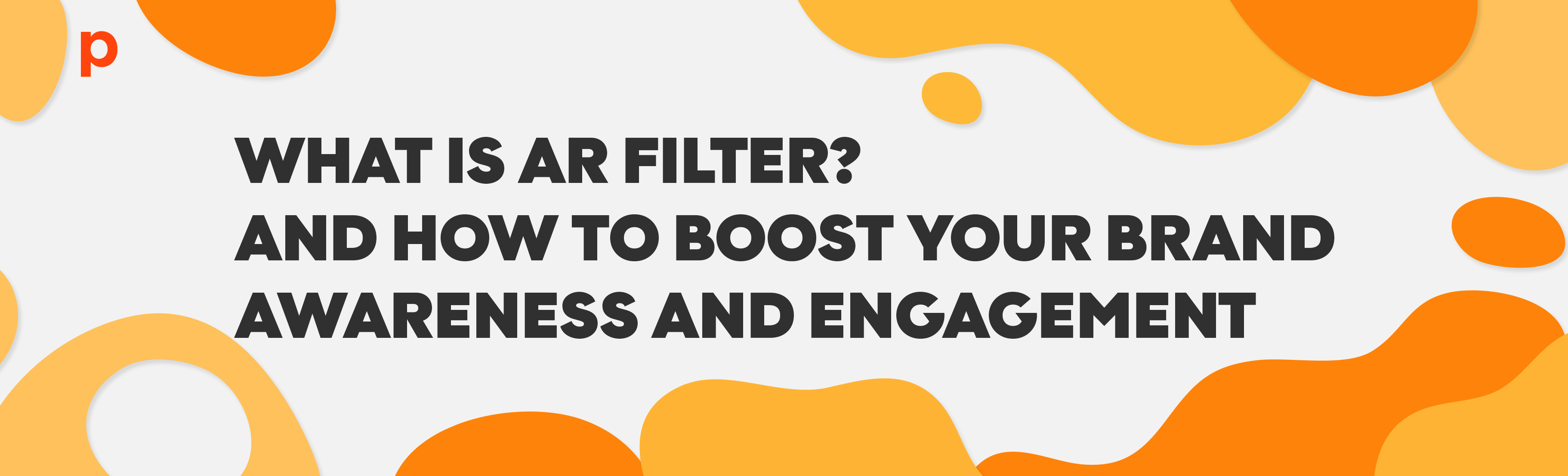 What is AR Filter?, and how to boost your brand awareness and engagement