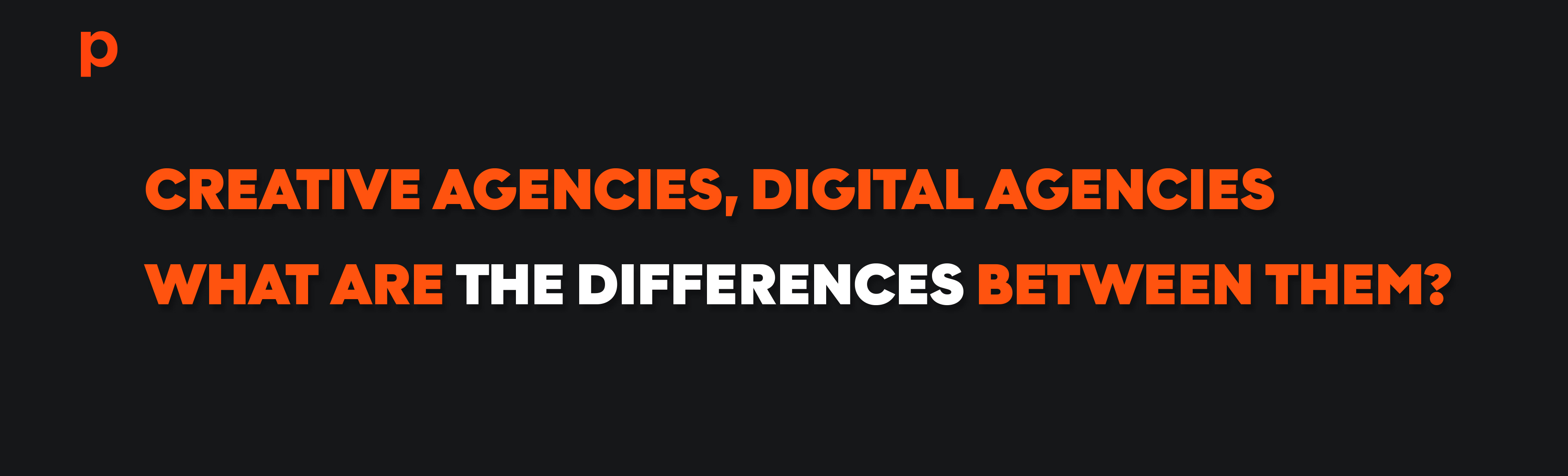 Creative Agencies, Digital Agencies, What are the differences between them?