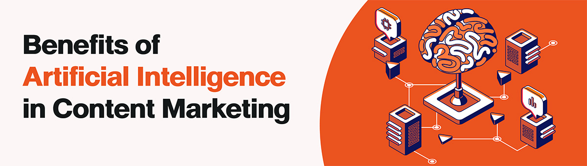 Benefits of Artificial Intelligence in Content Marketing