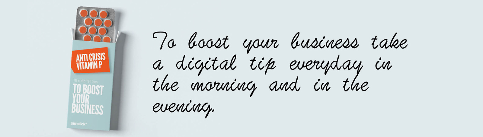 To boost your bussiness take a digital tip everyday in the morning and in the evening
