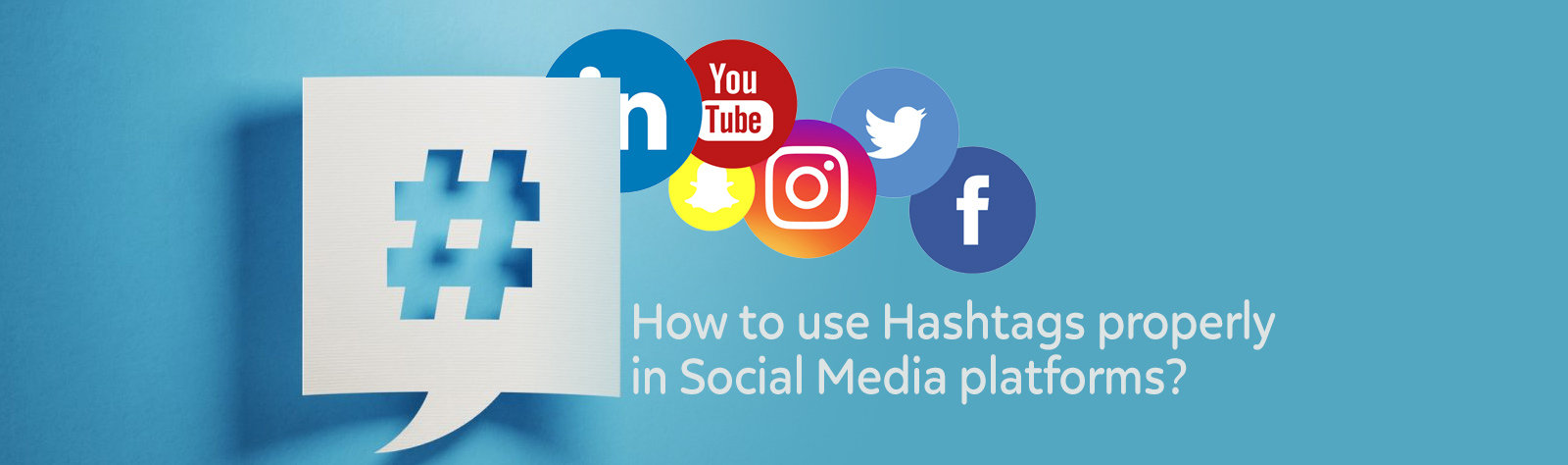 How to use Hashtags properly in Social Media platforms?
