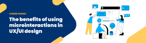 The benefits of using microinteractions in UX_UI design