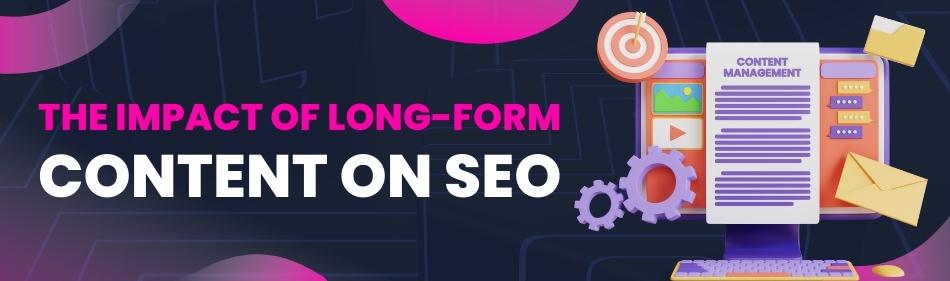 Long-Form Content Impact on SEO: Beyond Words